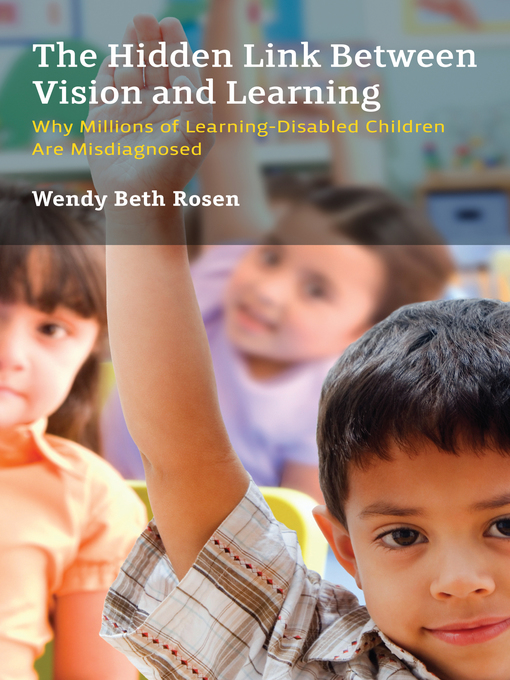 Title details for The Hidden Link Between Vision and Learning by Wendy Beth Rosen - Available
